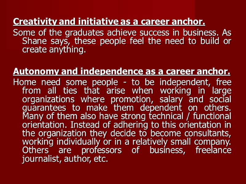 Creativity and initiative as a career anchor. Some of the graduates achieve success in